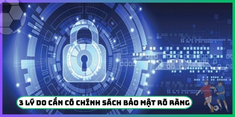 3 lý do cần có chính sách bảo mật rõ ràng