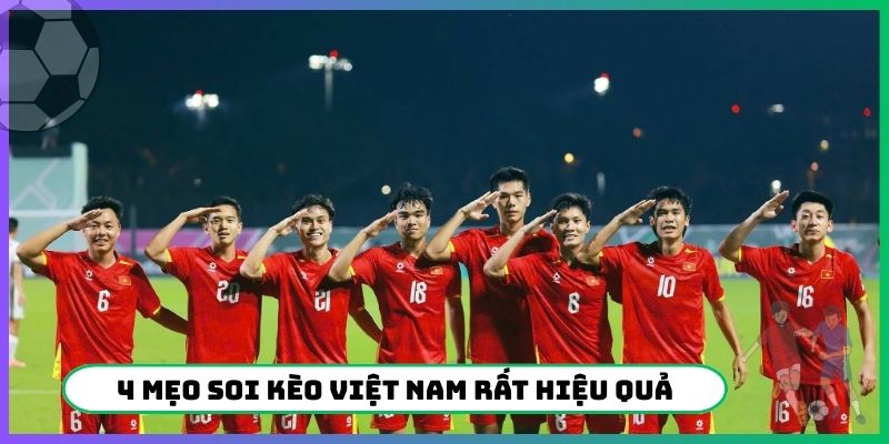 4 mẹo soi kèo Việt Nam rất hiệu quả