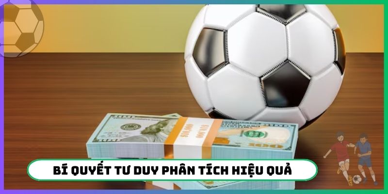 Bí quyết tư duy phân tích độc lập hiệu quả