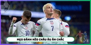 Mẹo Đánh Kèo Châu Âu Ăn Chắc