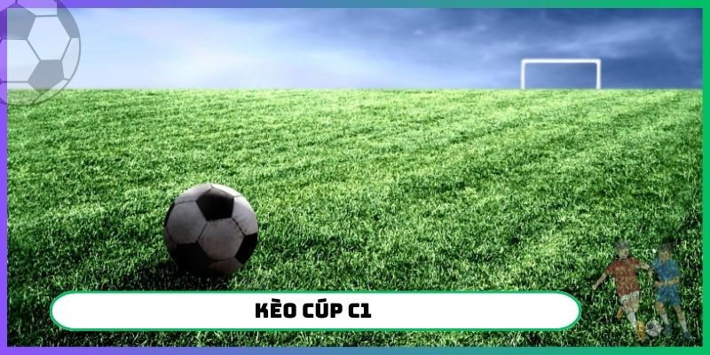 Kèo Cúp C1