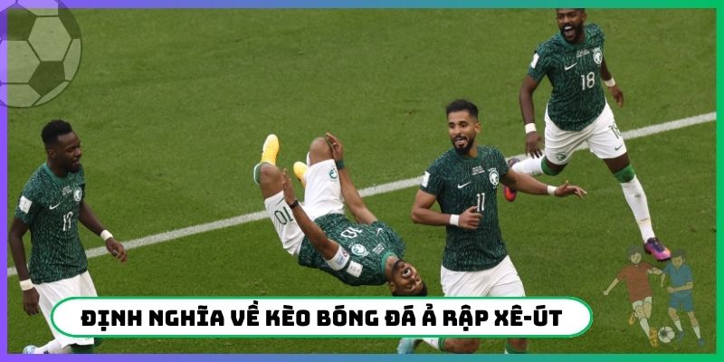 Định nghĩa về kèo bóng đá Ả Rập Xê-út