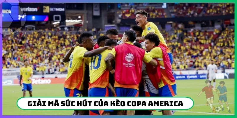 Giải mã sức hút của kèo Copa America