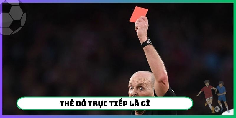 thẻ đỏ trực tiếp là gì
