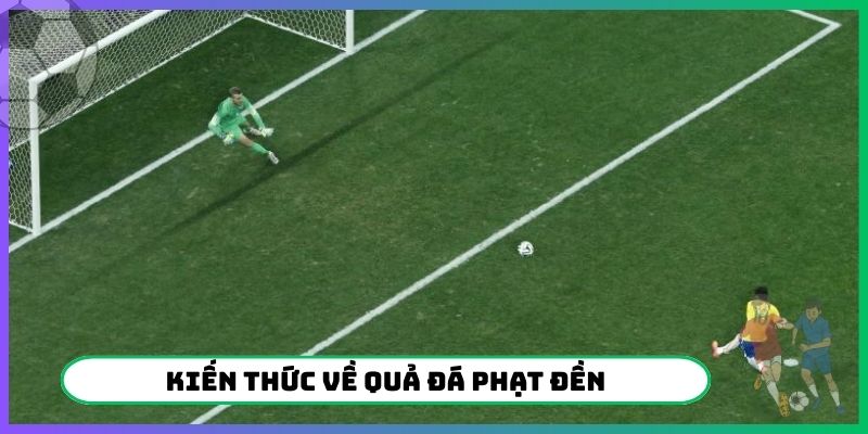Kiến thức về quả đá phạt đền