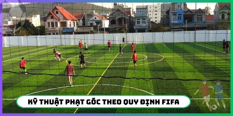 Kỹ thuật phạt góc theo quy định FIFA