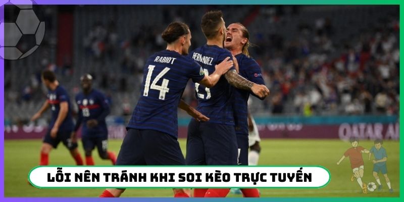 Lỗi nên tránh khi soi kèo trực tuyến