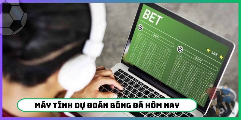 Máy tính dự đoán bóng đá hôm nay
