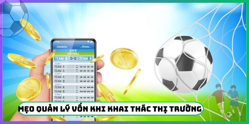 Mẹo quản lý vốn khi khai thác thị trường