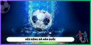 Kèo bóng đá Hàn Quốc