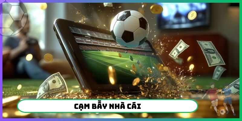 Cạm Bẫy Nhà Cái