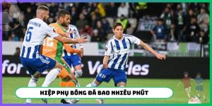 Hiệp phụ bóng đá bao nhiêu phút