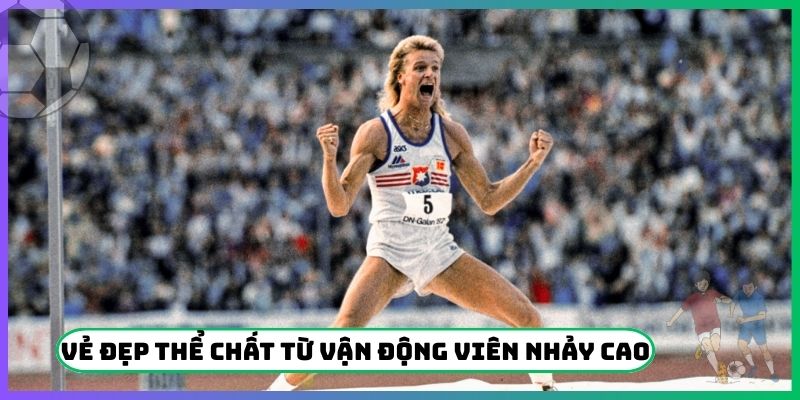 Vẻ đẹp thể chất của vận động viên nhảy cao